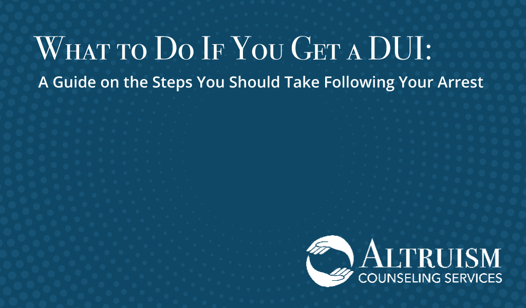 what to do if you get a dui altruism counseling